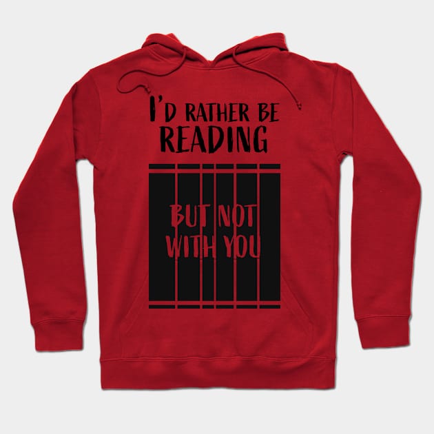 I'd rather be reading...But not with you Hoodie by LeoNealArt